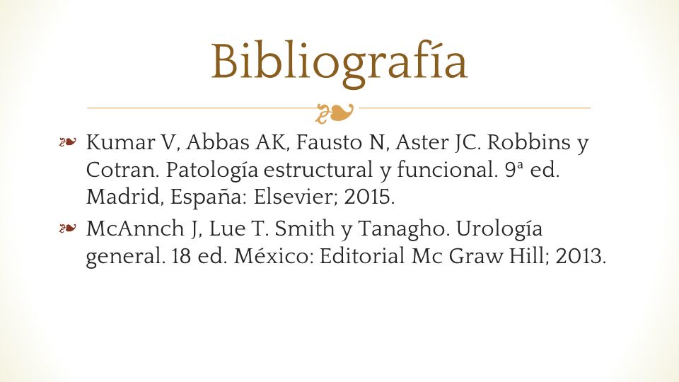 Bibliografía Kumar V, Abbas AK, Fausto N, Aster JC. Robbins y Cotran. Patología estructural y funcional. 9ª ed. Madrid, España: Elsevier;