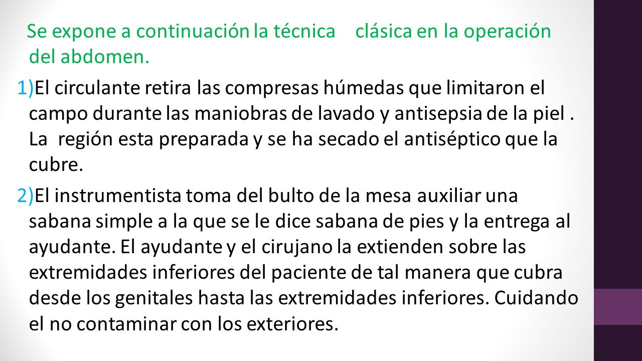 Se expone a continuación la técnica clásica en la operación del abdomen.