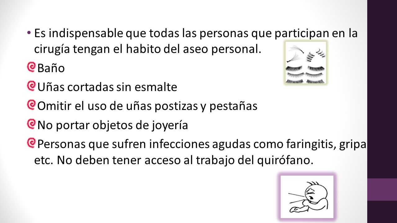 Es indispensable que todas las personas que participan en la cirugía tengan el habito del aseo personal.