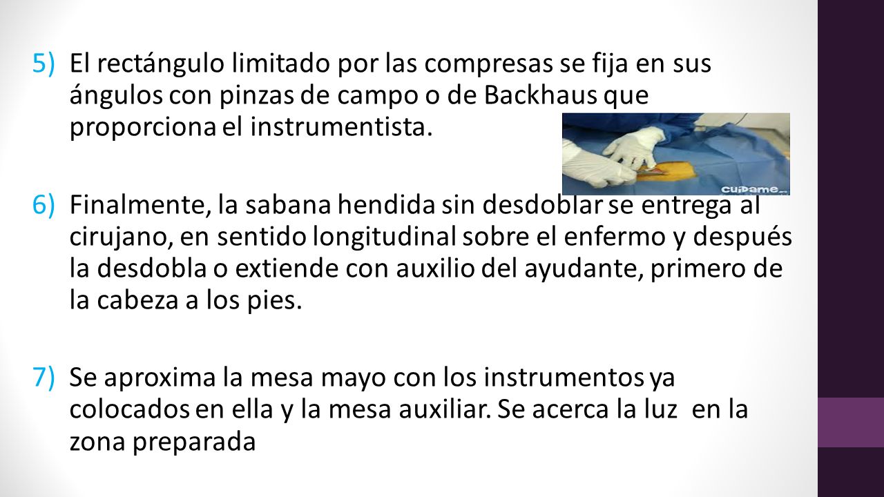 El rectángulo limitado por las compresas se fija en sus ángulos con pinzas de campo o de Backhaus que proporciona el instrumentista.