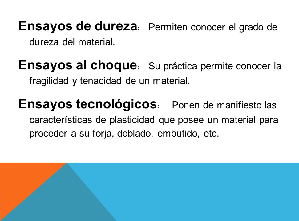 Ensayos de dureza: Permiten conocer el grado de dureza del material