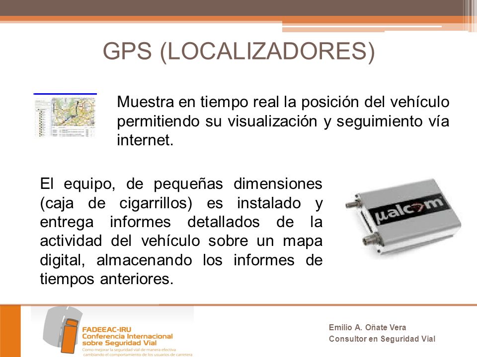 GPS (LOCALIZADORES) Muestra en tiempo real la posición del vehículo permitiendo su visualización y seguimiento vía internet.