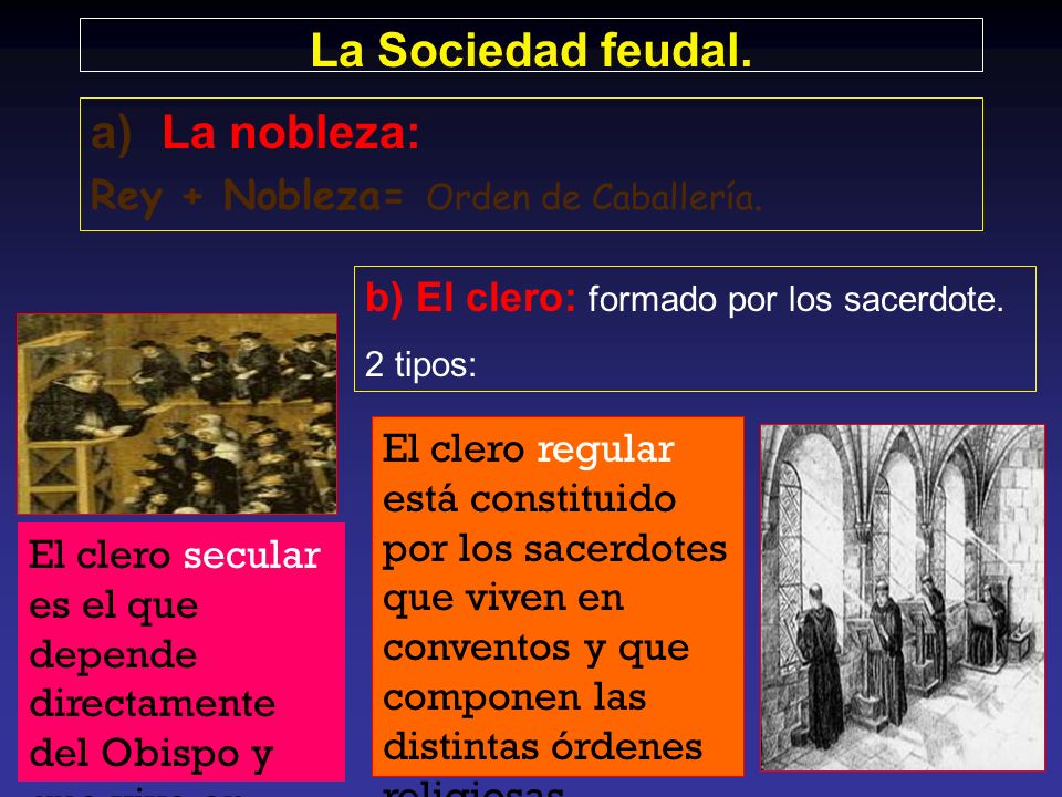 La Sociedad feudal. La nobleza: Rey + Nobleza= Orden de Caballería.
