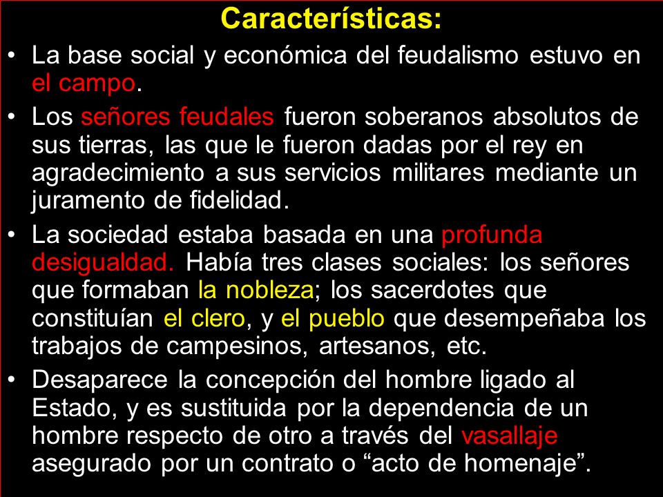 Características: La base social y económica del feudalismo estuvo en el campo.