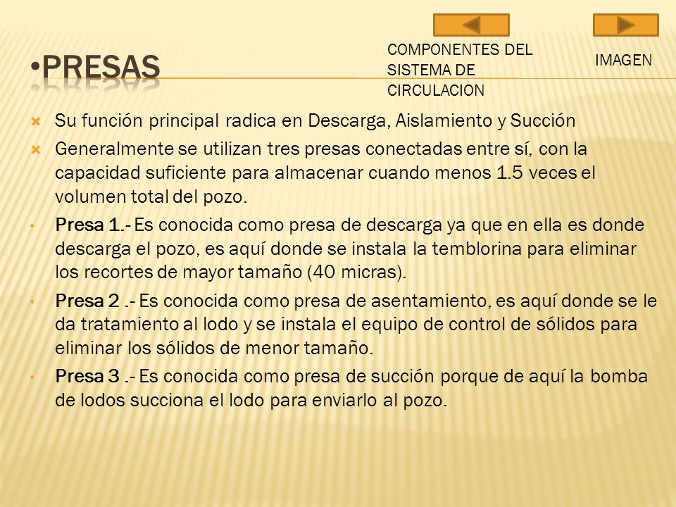 Presas Su función principal radica en Descarga, Aislamiento y Succión