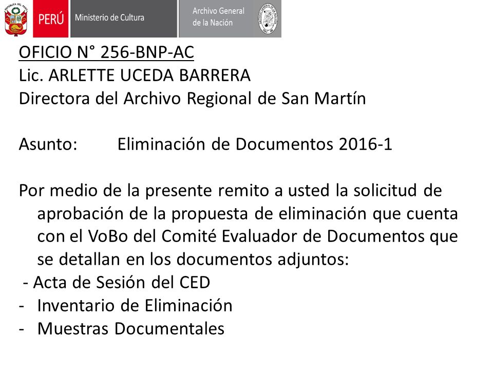 OFICIO N° 256-BNP-AC Lic. ARLETTE UCEDA BARRERA. Directora del Archivo Regional de San Martín. Asunto: Eliminación de Documentos