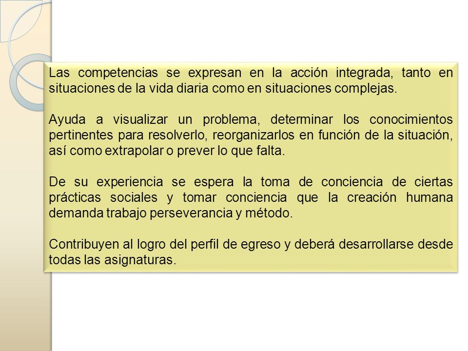 Las competencias se expresan en la acción integrada, tanto en situaciones de la vida diaria como en situaciones complejas.