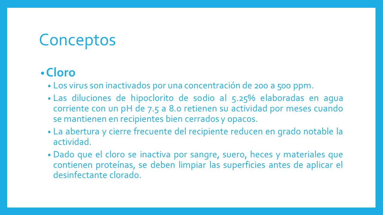 Conceptos Cloro. Los virus son inactivados por una concentración de 200 a 500 ppm.