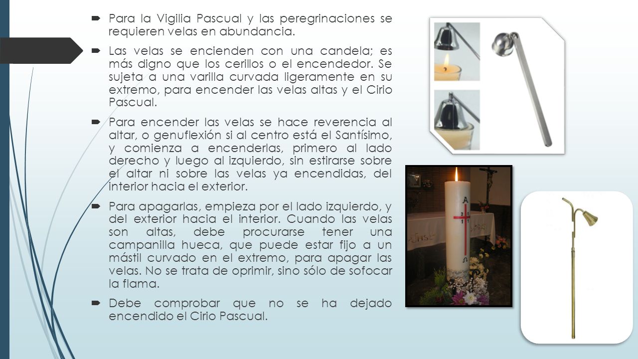 Para la Vigilia Pascual y las peregrinaciones se requieren velas en abundancia.