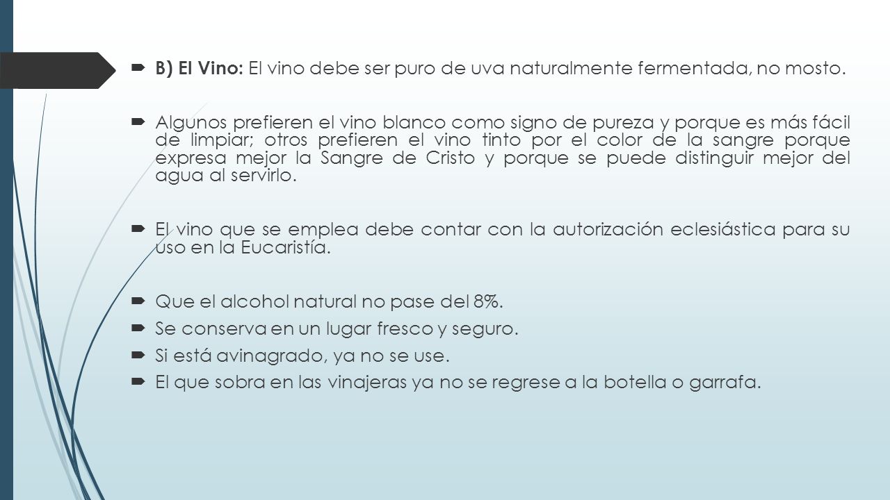 B) El Vino: El vino debe ser puro de uva naturalmente fermentada, no mosto.