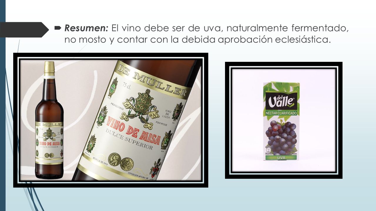 Resumen: El vino debe ser de uva, naturalmente fermentado, no mosto y contar con la debida aprobación eclesiástica.