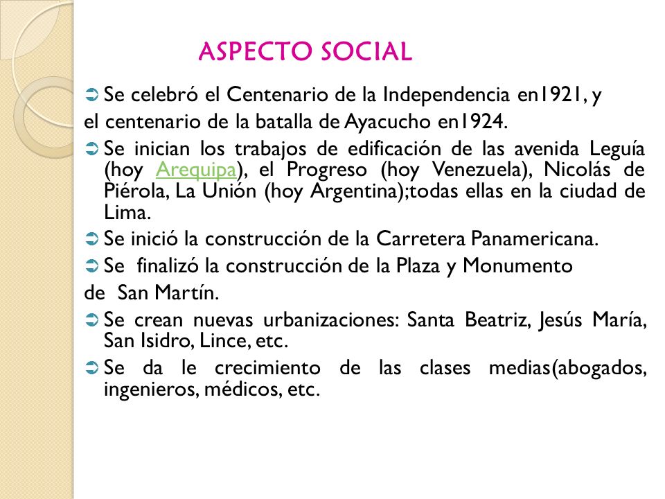 aspecto social Se celebró el Centenario de la Independencia en1921, y