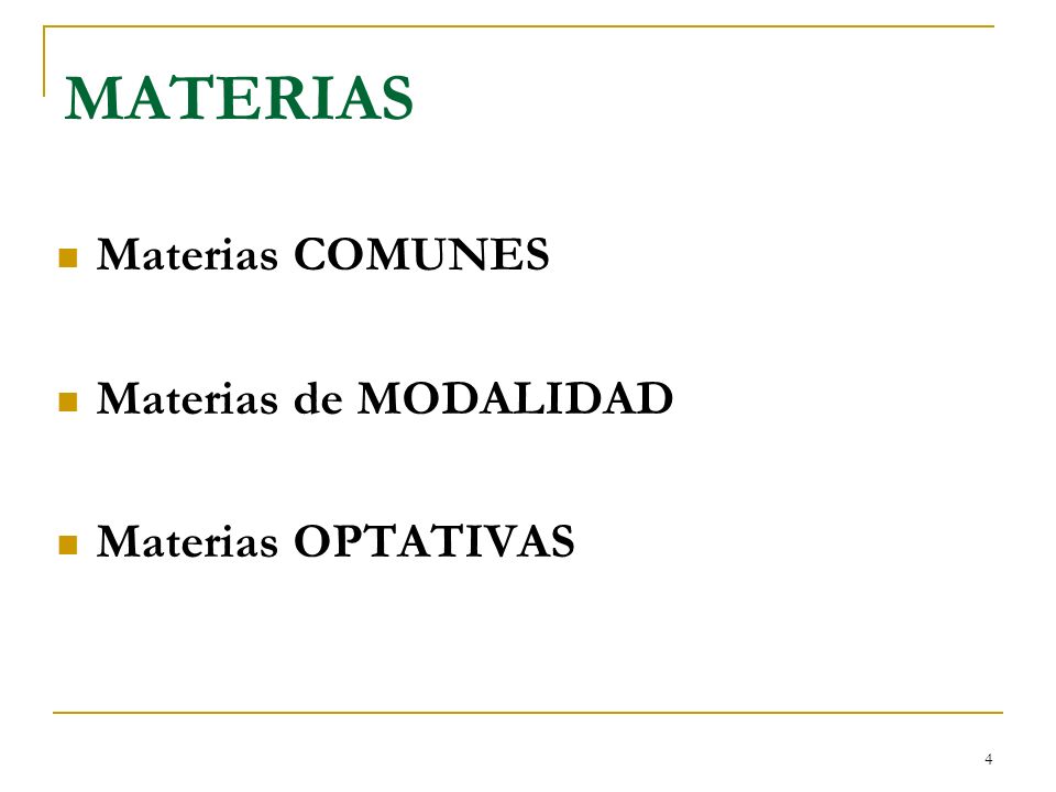 MATERIAS Materias COMUNES Materias de MODALIDAD Materias OPTATIVAS