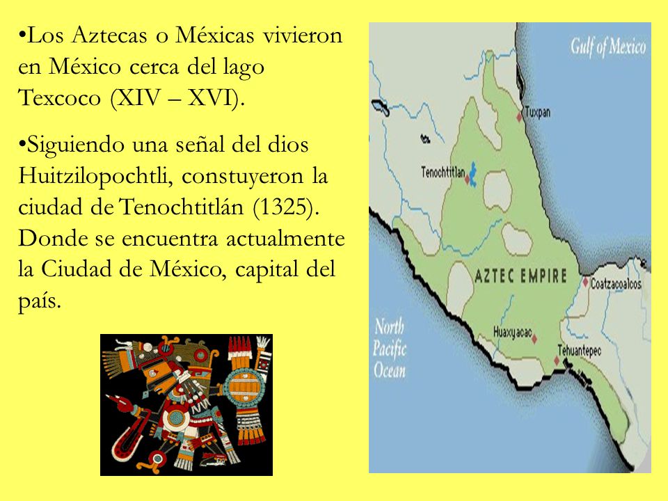 Los Aztecas o Méxicas vivieron en México cerca del lago Texcoco (XIV – XVI).