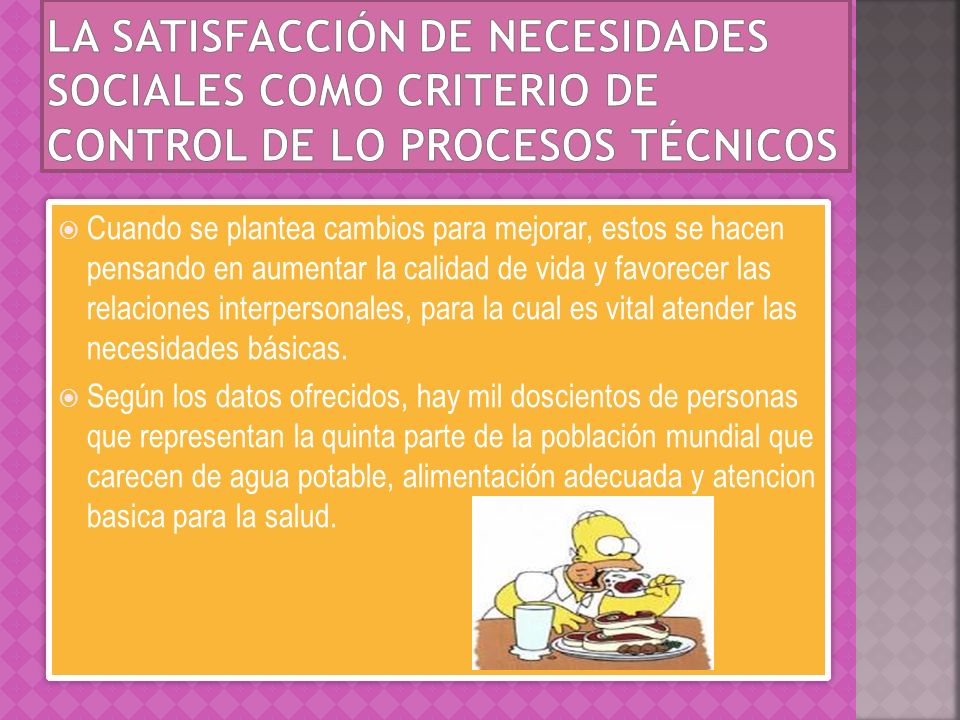 La satisfacción de necesidades sociales como criterio de control de lo procesos técnicos
