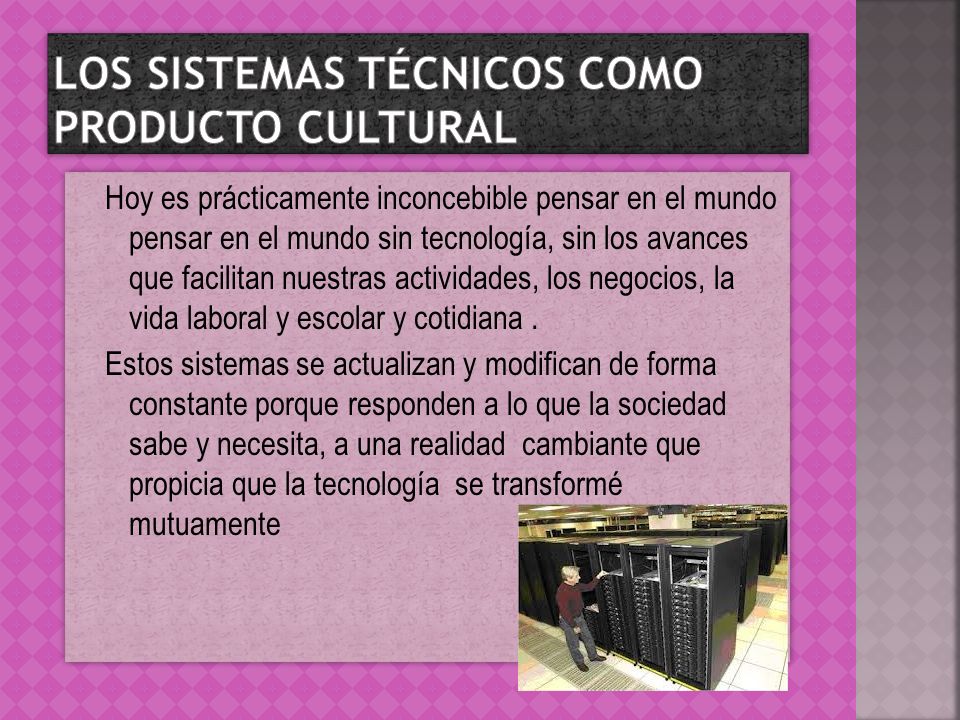 Los sistemas técnicos como producto cultural