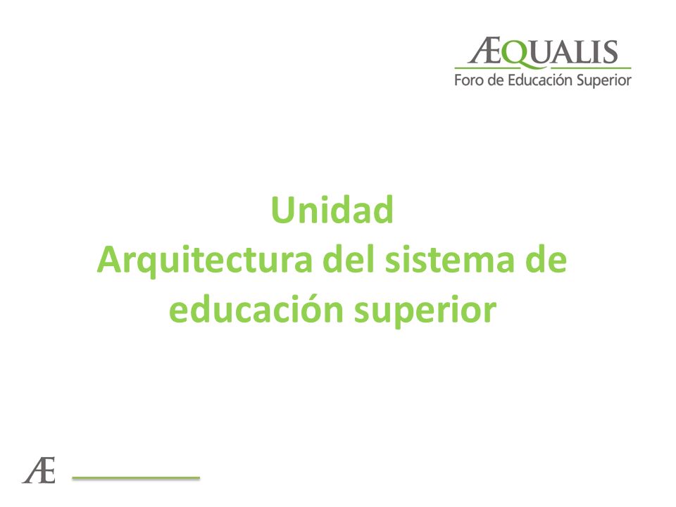 Unidad Arquitectura del sistema de educación superior