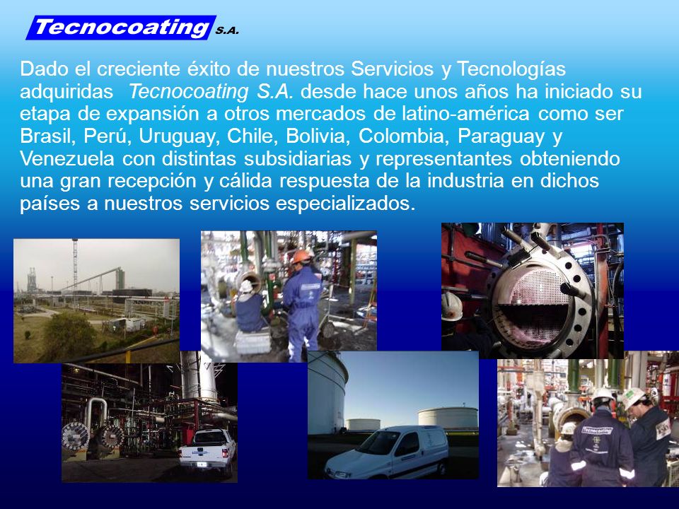 Dado el creciente éxito de nuestros Servicios y Tecnologías adquiridas Tecnocoating S.A.