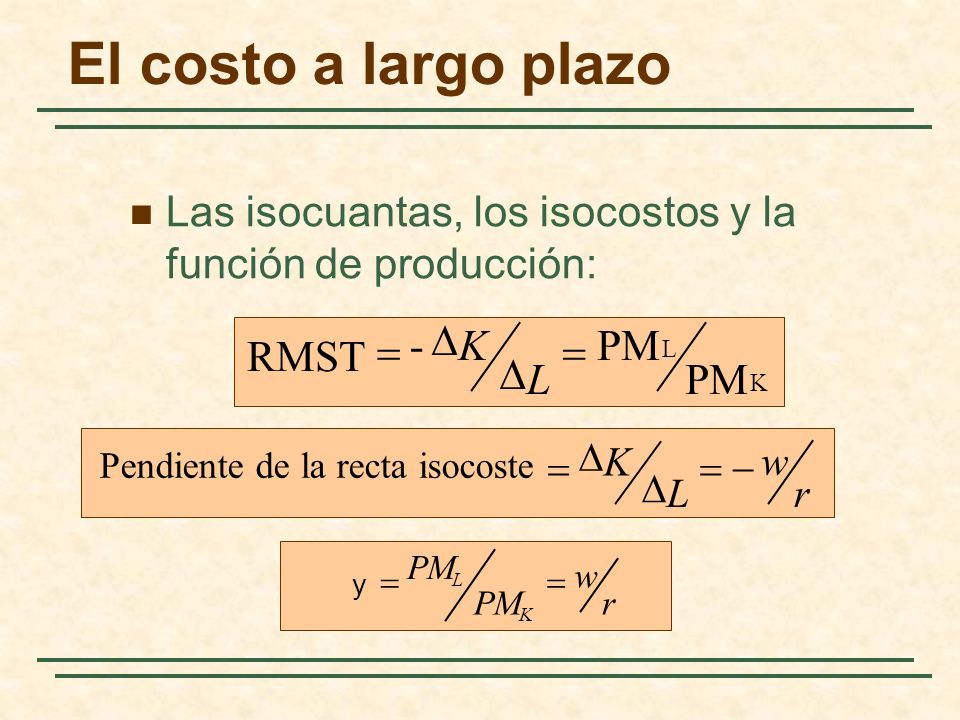 El costo a largo plazo - D K PM RMST = = D L PM