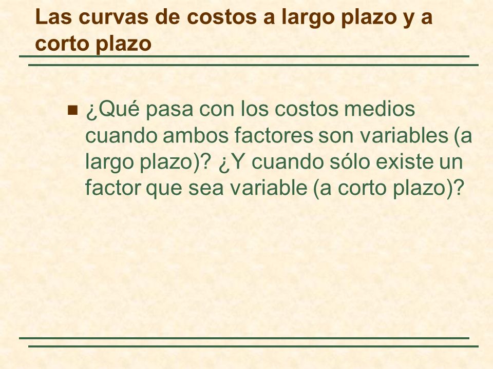 Las curvas de costos a largo plazo y a corto plazo