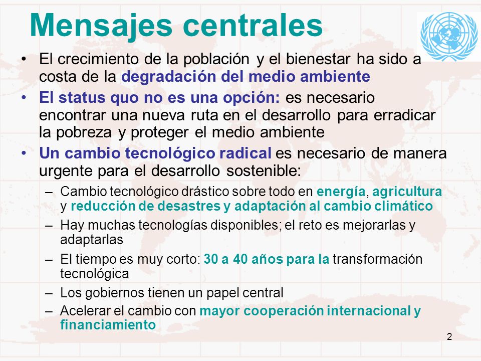 Mensajes centrales El crecimiento de la población y el bienestar ha sido a costa de la degradación del medio ambiente.