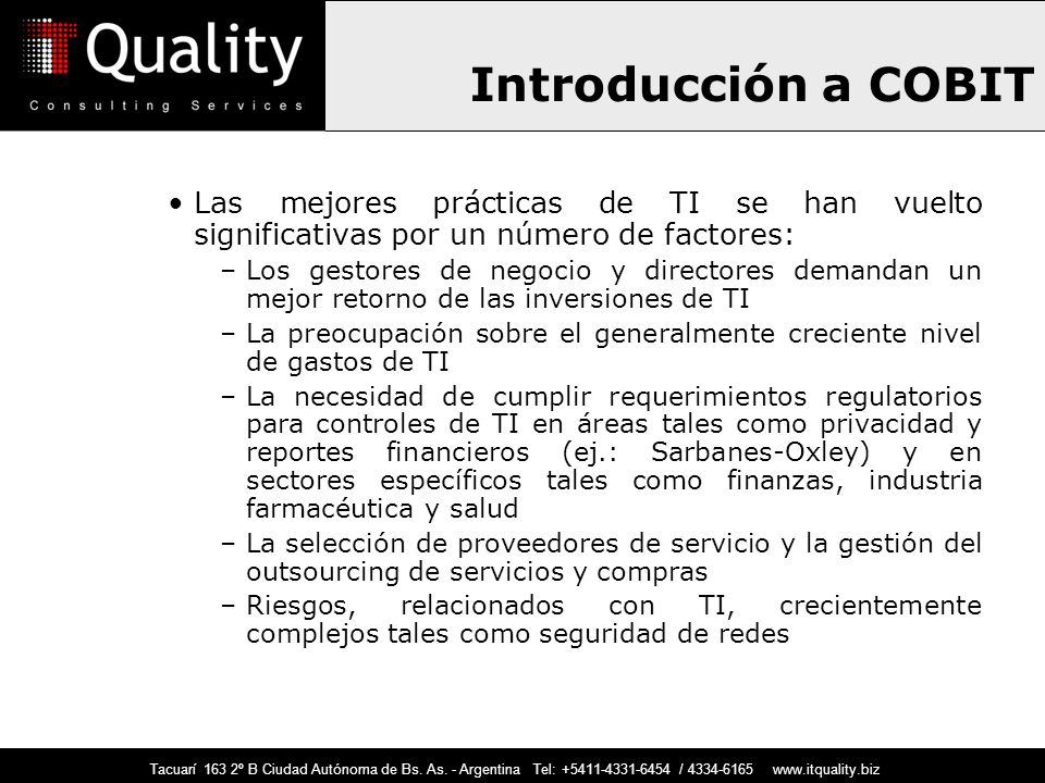 Introducción a COBIT Las mejores prácticas de TI se han vuelto significativas por un número de factores: