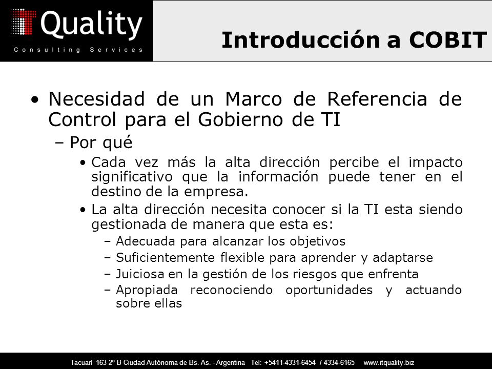 Introducción a COBIT Necesidad de un Marco de Referencia de Control para el Gobierno de TI. Por qué.