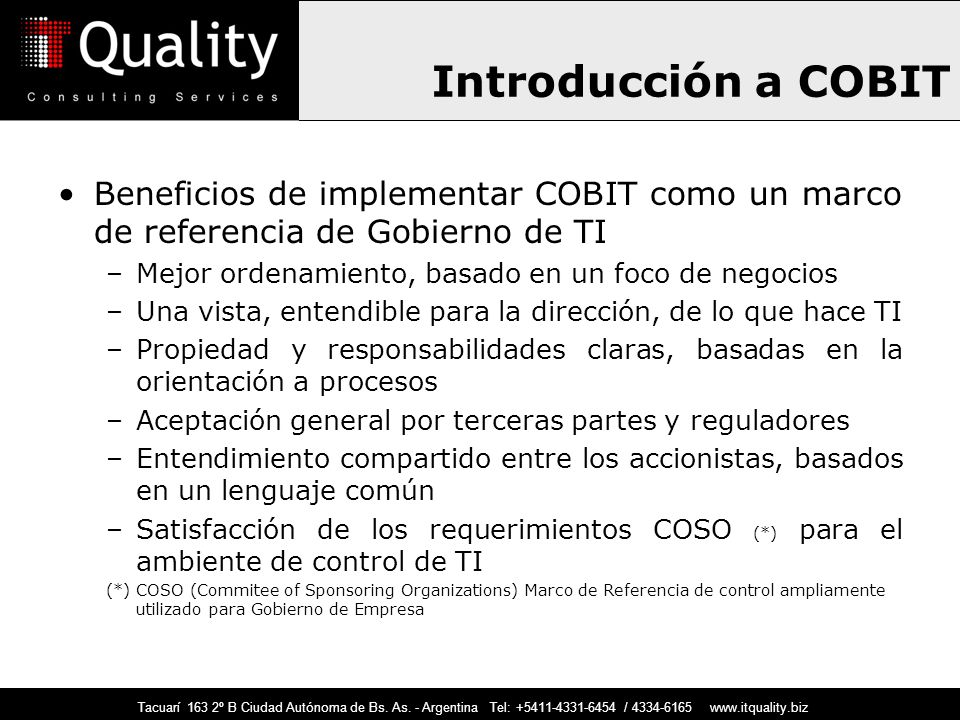 Introducción a COBIT Beneficios de implementar COBIT como un marco de referencia de Gobierno de TI.