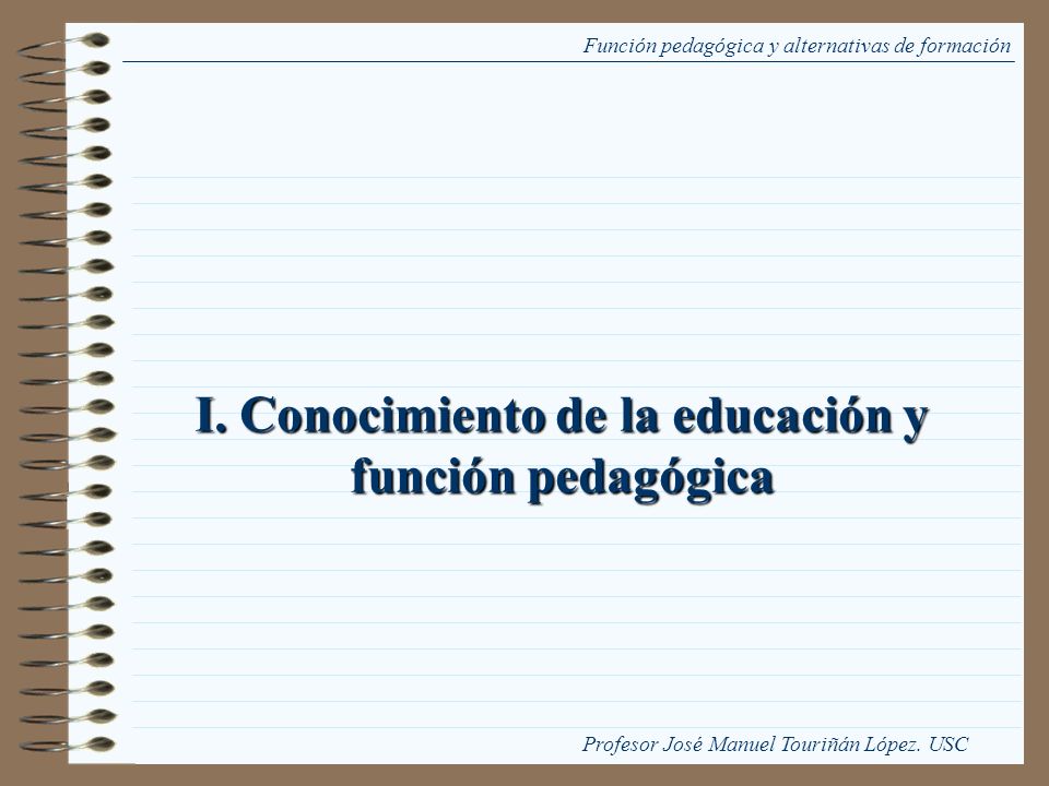 I. Conocimiento de la educación y función pedagógica