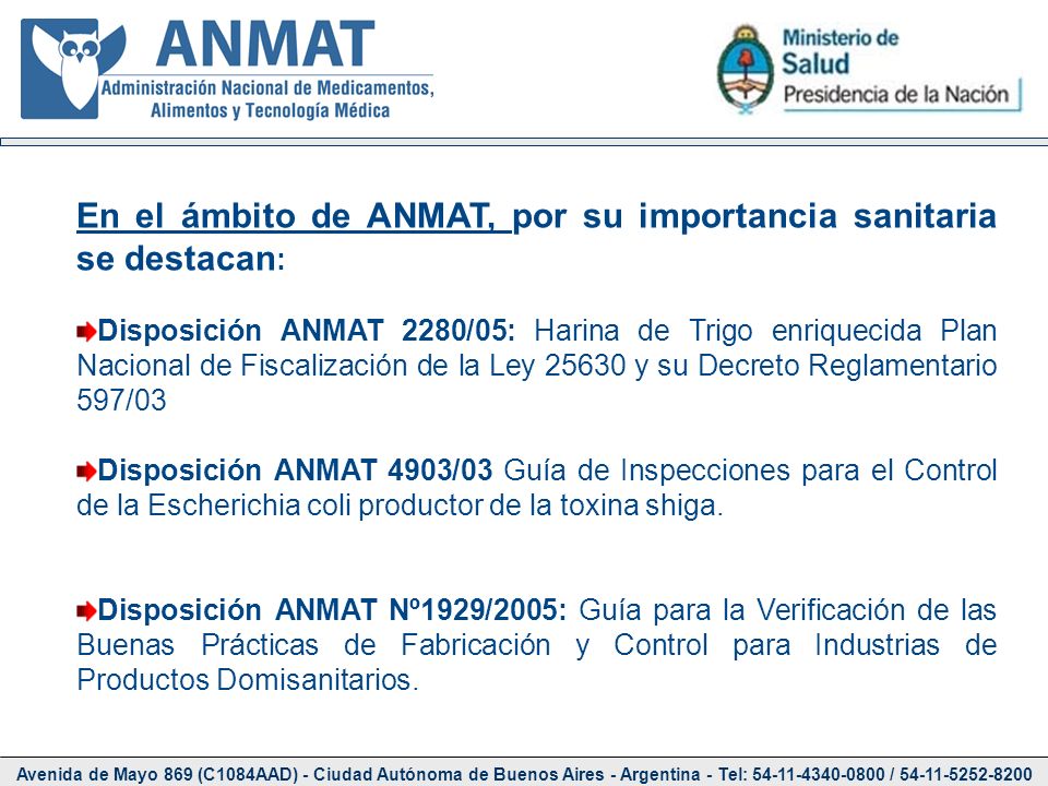 En el ámbito de ANMAT, por su importancia sanitaria se destacan: