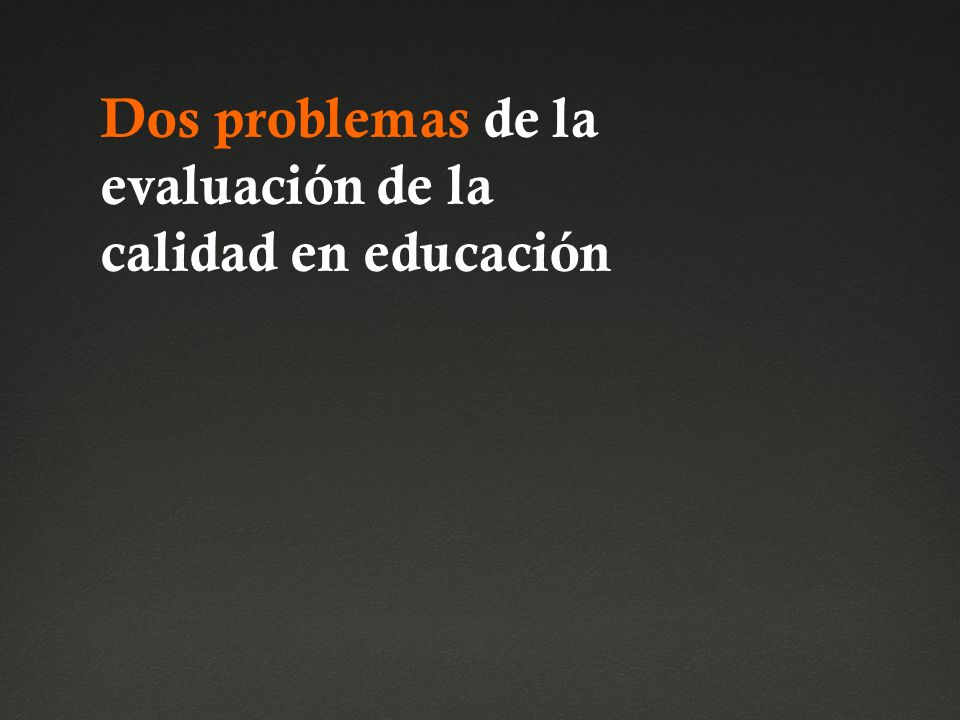 Dos problemas de la evaluación de la calidad en educación