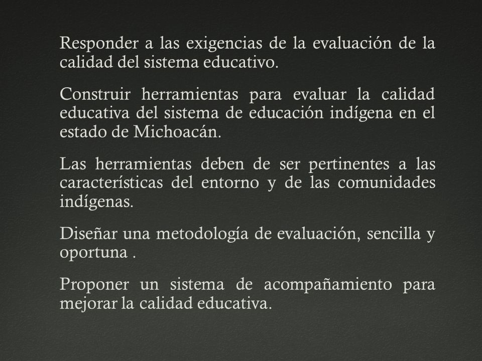 Responder a las exigencias de la evaluación de la calidad del sistema educativo.
