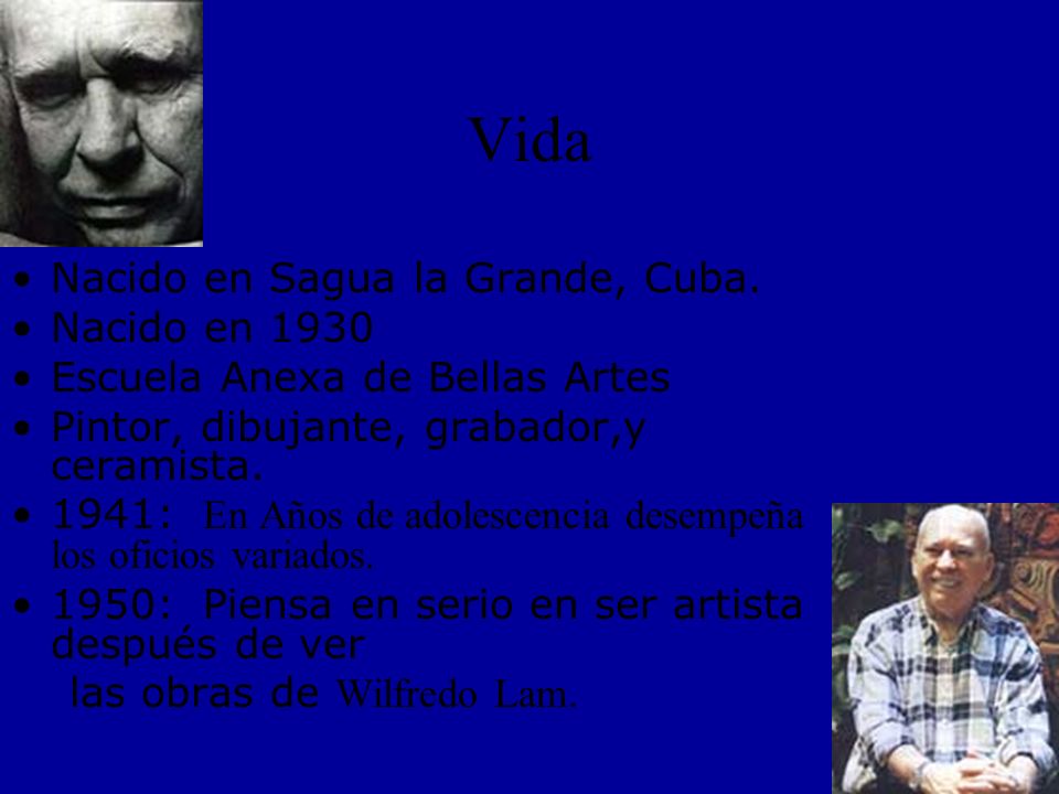 Vida Nacido en Sagua la Grande, Cuba. Nacido en 1930