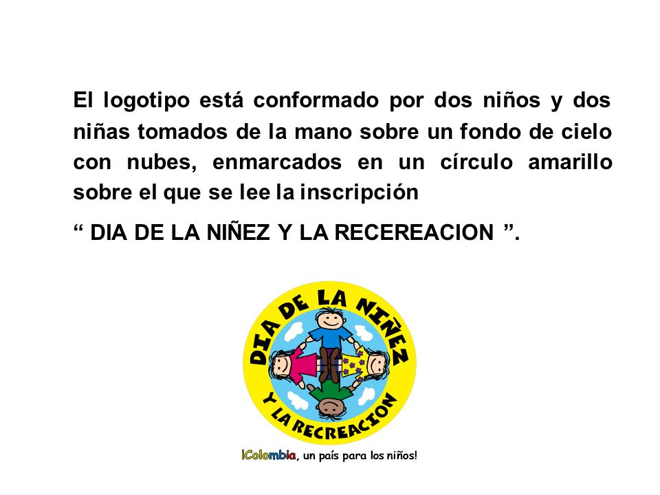 El logotipo está conformado por dos niños y dos niñas tomados de la mano sobre un fondo de cielo con nubes, enmarcados en un círculo amarillo sobre el que se lee la inscripción