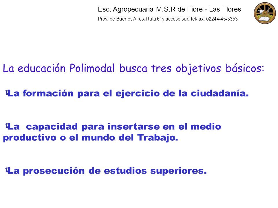 La educación Polimodal busca tres objetivos básicos: