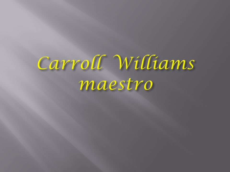 Carroll Williams maestro