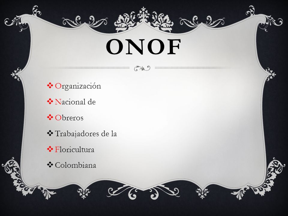 ONOF Organización Nacional de Obreros Trabajadores de la Floricultura