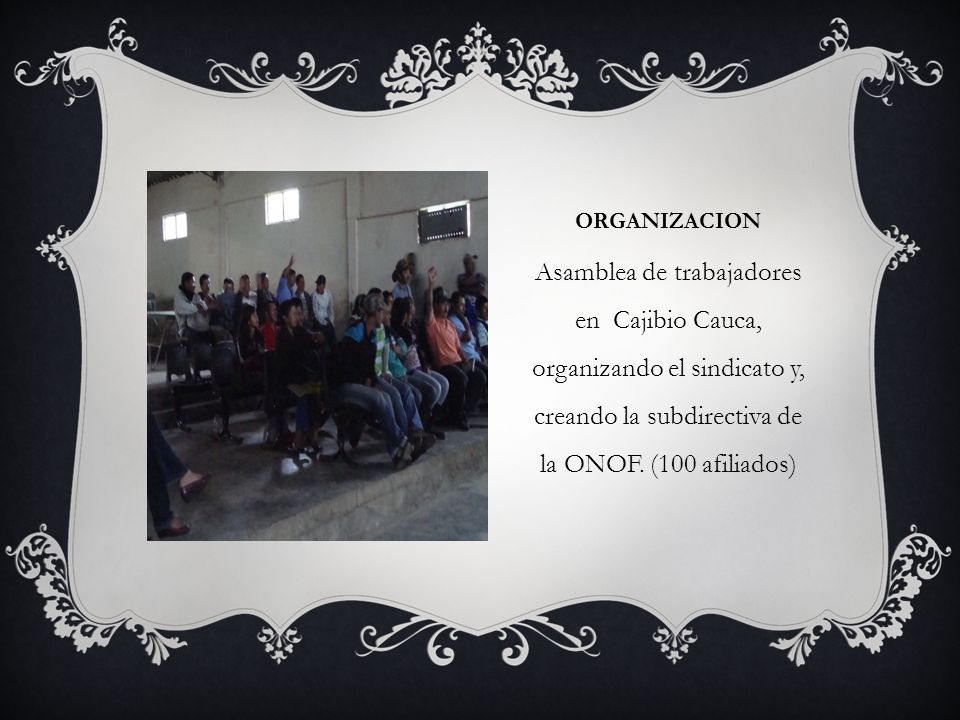 ORGANIZACIOn Asamblea de trabajadores en Cajibio Cauca, organizando el sindicato y, creando la subdirectiva de la ONOF.