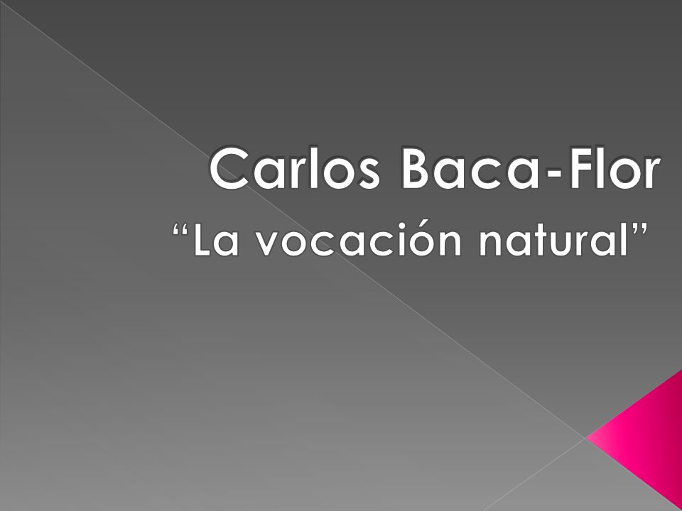 Carlos Baca-Flor La vocación natural