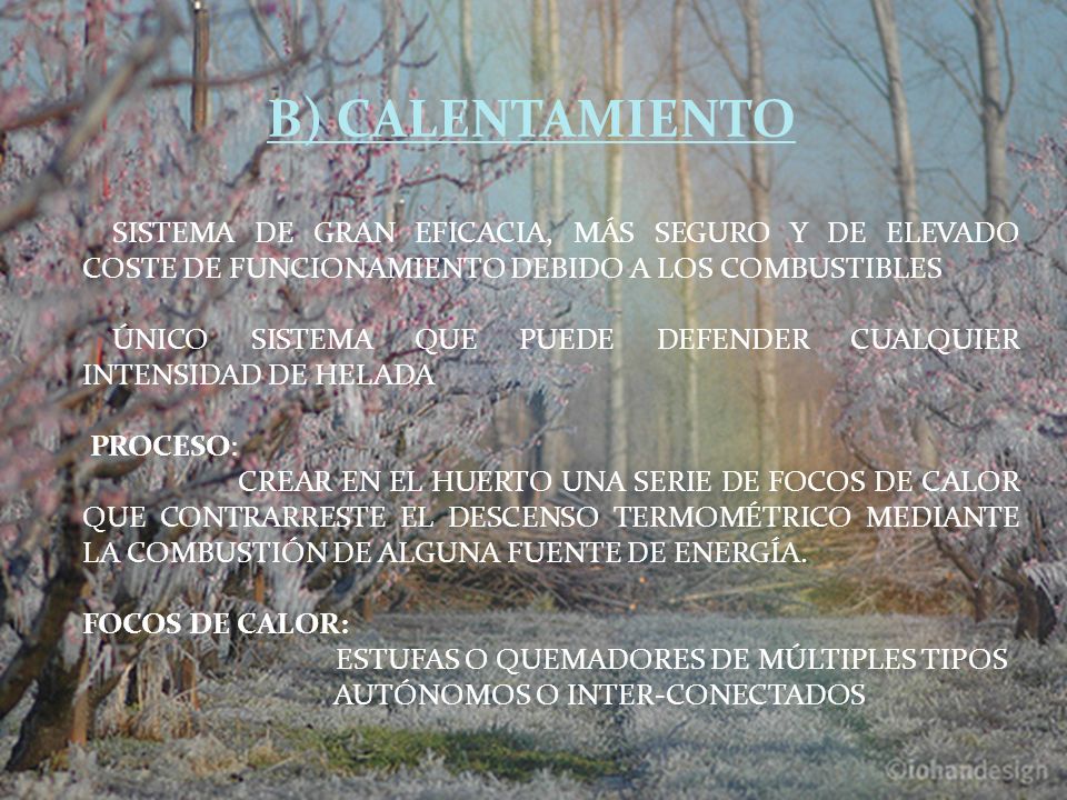 B) CALENTAMIENTO SISTEMA DE GRAN EFICACIA, MÁS SEGURO Y DE ELEVADO COSTE DE FUNCIONAMIENTO DEBIDO A LOS COMBUSTIBLES.