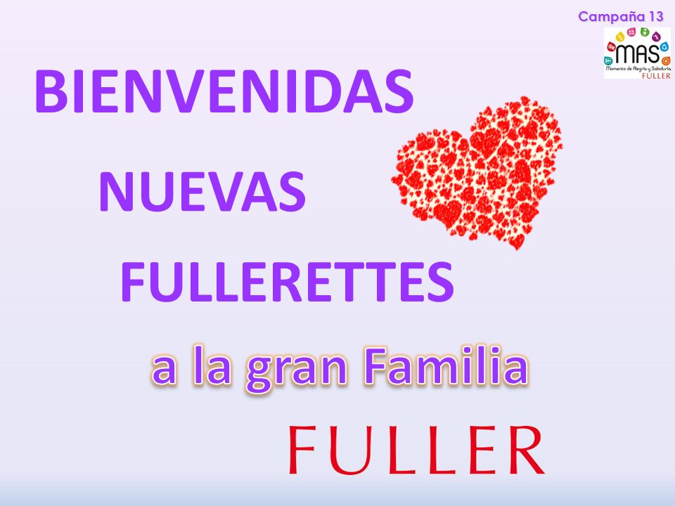 Campaña 13 BIENVENIDAS NUEVAS FULLERETTES a la gran Familia