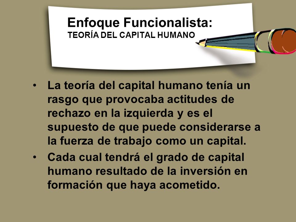 Enfoque Funcionalista: TEORÍA DEL CAPITAL HUMANO