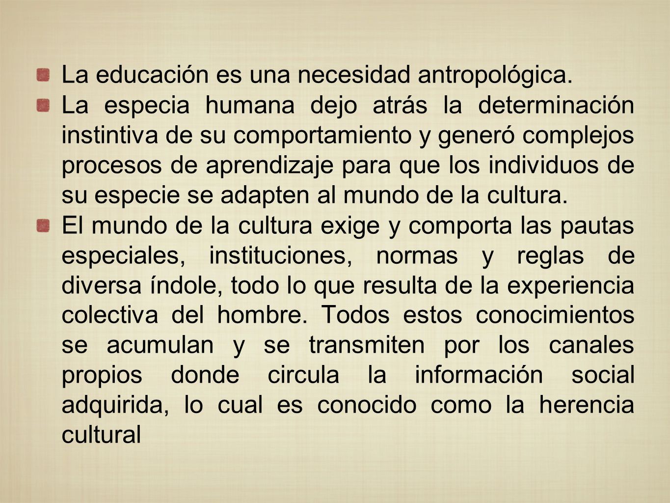 La educación es una necesidad antropológica.