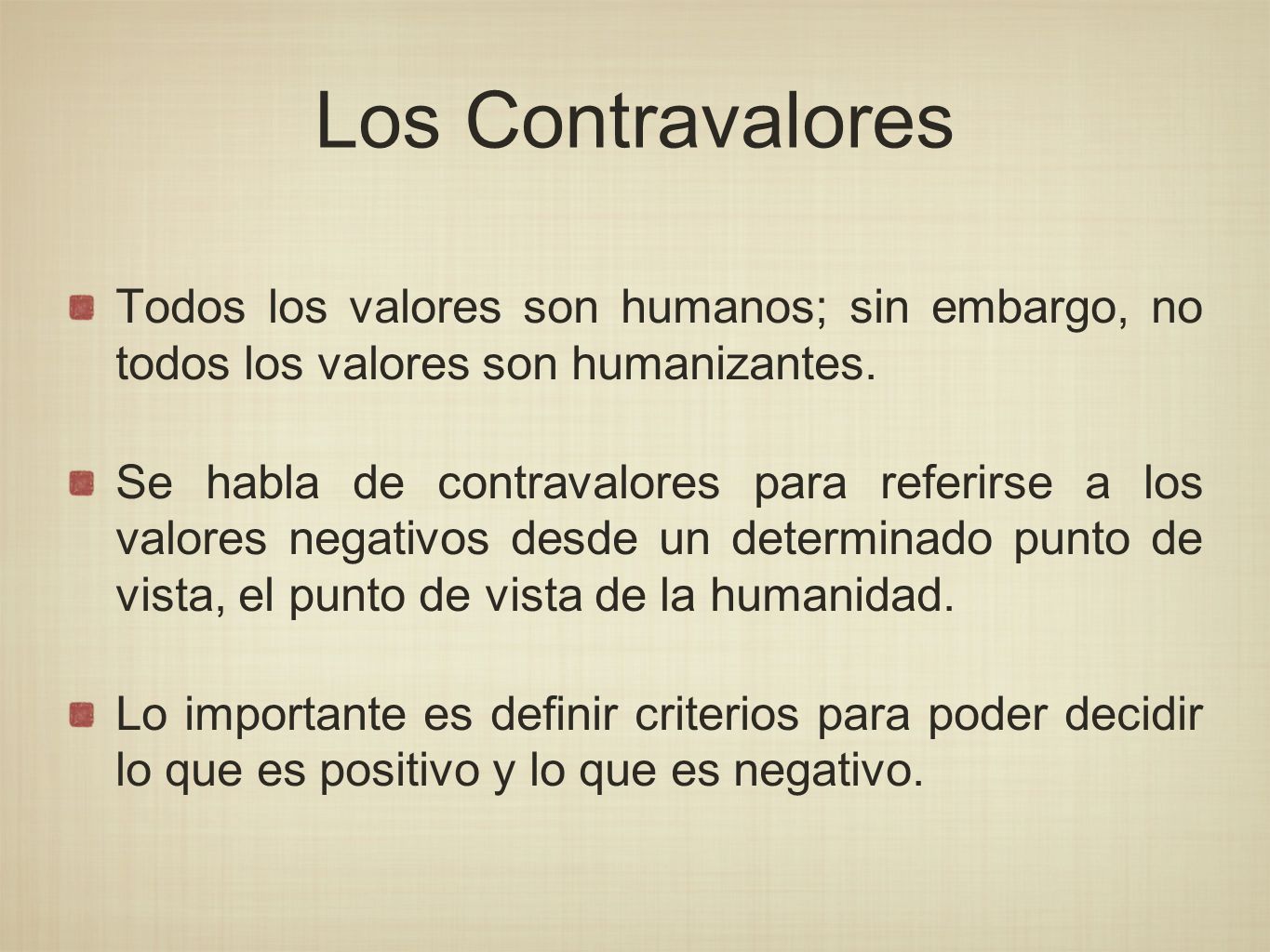 Los Contravalores Todos los valores son humanos; sin embargo, no todos los valores son humanizantes.