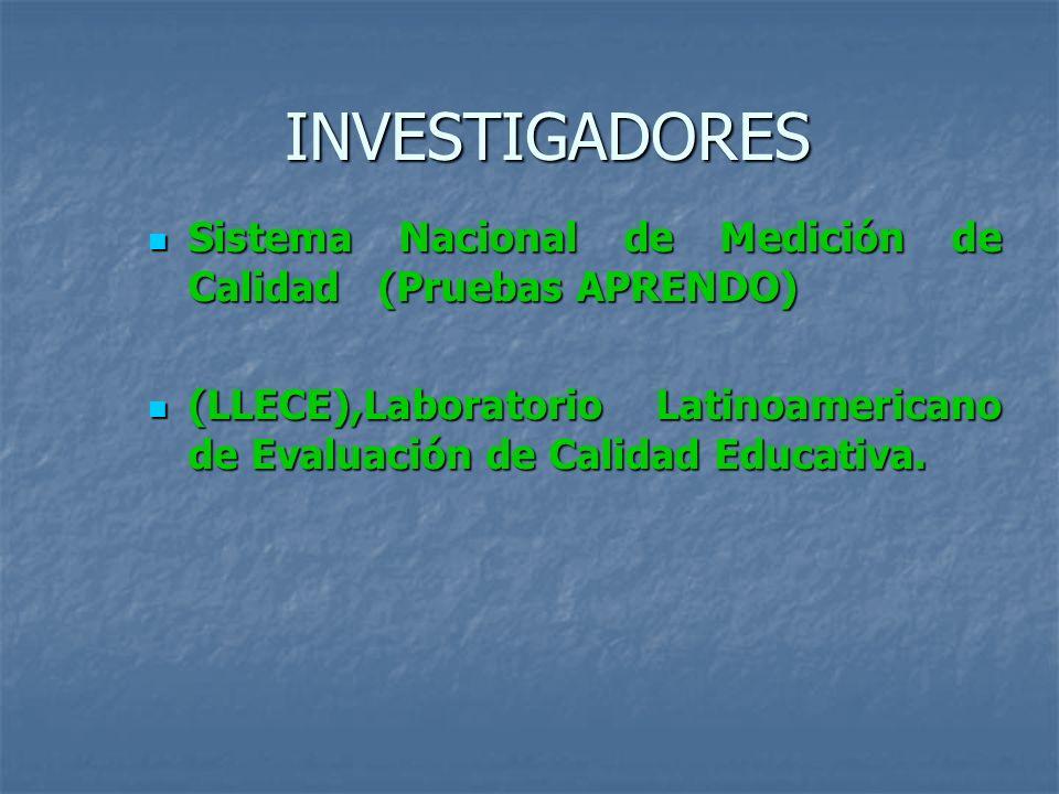 INVESTIGADORES Sistema Nacional de Medición de Calidad (Pruebas APRENDO) (LLECE),Laboratorio Latinoamericano de Evaluación de Calidad Educativa.