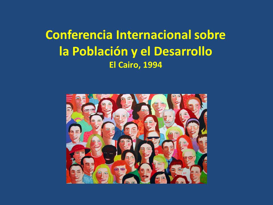 Conferencia Internacional sobre la Población y el Desarrollo El Cairo, 1994