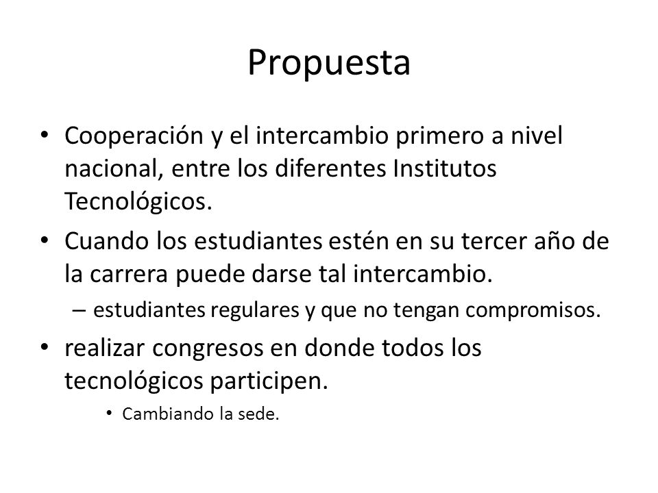 Propuesta Cooperación y el intercambio primero a nivel nacional, entre los diferentes Institutos Tecnológicos.