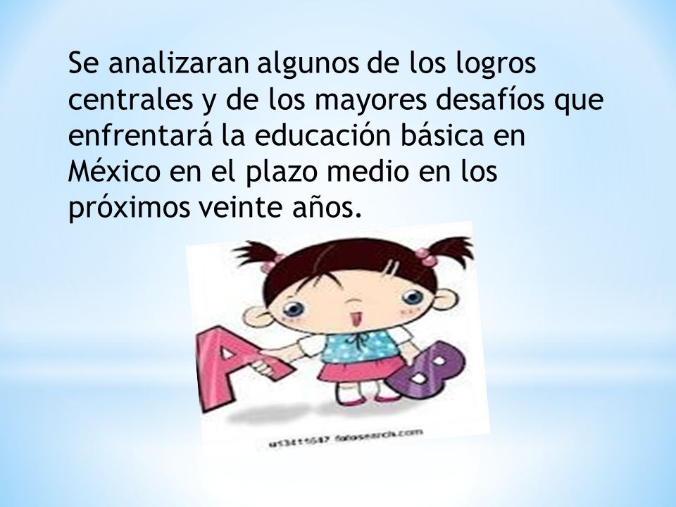 Se analizaran algunos de los logros centrales y de los mayores desafíos que enfrentará la educación básica en México en el plazo medio en los próximos veinte años.
