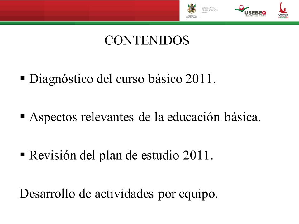 CONTENIDOS Diagnóstico del curso básico Aspectos relevantes de la educación básica. Revisión del plan de estudio