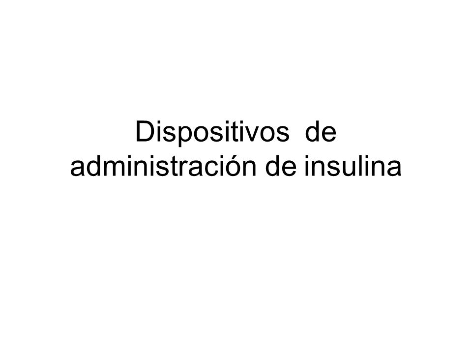 Dispositivos de administración de insulina